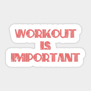 Workout is important Sticker